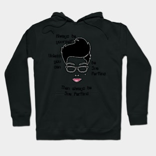 Always be yourself....Unless You Can Be Sue Perkins Hoodie